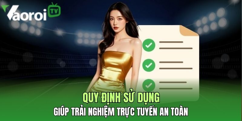 Điều khoản sử dụng - Tiêu chuẩn vận hành nền tảng chuyên nghiệp 2 quy dinh su dung giup trai nghiem an toan