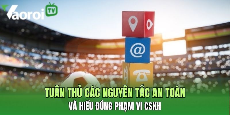 Liên hệ - Hướng dẫn nhận hỗ trợ CSKH nhanh chóng 24/7 3 tuan thu cac nguyen tac an toan